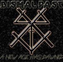 Dismal Past : A New Age Has Dawned